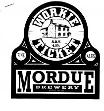 WORKIE TICKET FINE ALES MORDUE BREWERY