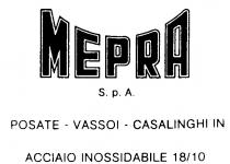 MEPRA S.p.A. POSATE - VASSOI - CASALINGHI IN ACCIAIO INOSSIDABILE 18/10