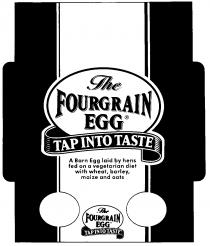 The FOURGRAIN EGG TAP INTO TASTE A Barn Egg laid by hens fed on a vegetarian diet with wheat, barley, maize and oats