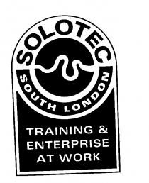 SOLOTEC SOUTH LONDON TRAINING & ENTERPRISE AT WORK