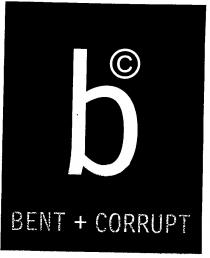 b BENT + CORRUPT