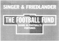 SINGER & FRIEDLANDER THE FOOTBALL FUND SHARE IN FOOTBALL'S FORTUNES