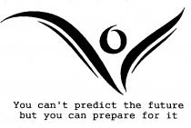 You can't predict the future but you can prepare for it