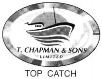 T. CHAPMAN & SONS LIMITED TOP CATCH