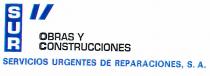 SUR OBRAS Y CONSTRUCCIONES SERVICIOS URGENTES DE REPARACIONES, S.A.