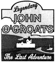 Legendary JOHN O'GROATS The Last Adventure