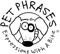 PET PHRASES Expressions With A Bite