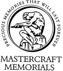 PRECIOUS MEMORIES THAT WILL LAST FOREVER MASTERCRAFT MEMORIALS