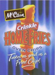 McCain Crinkle HOMEFRIES OVEN CHIPS Tastes as good as a Fried Chip!