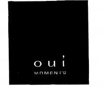 oui MOMENTS