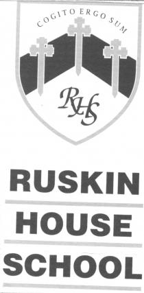 RUSKIN HOUSE SCHOOL COGITO ERGO SUM RHS