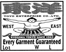 TOYO ENTERPRISE CO..LTD. WEST EAST RYOGOKU TOKYO SINCE l965 Every Garment Guaranteed Lot W L