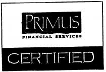 PRIMUS FINANCIAL SERVICES CERTIFIED