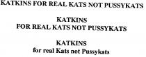 KATKINS FOR REAL KATS NOT PUSSYKATS