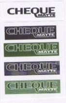 CHEQUE MATTE