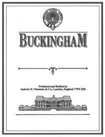 BUCKINGHAM Produced and Bottled by Andrew D. Thomson & Co. London, England TW9 2HS