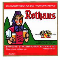 DAS QUALITÄTSBIER AUS DEM HOCHSCHWARZWALD Rothaus SEIT 1791 GEBRAUT NACH DEM REINHEITSGEBOT VON 1516 BADISCHE STAATSBRAUEREI ROTHAUS AG 79865 Rothhaus