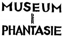 MUSEUM DER PHANTASIE