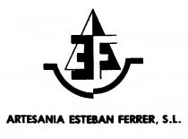 EF ARTESANIA ESTEBAN FERRER, S.L.