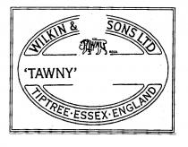 'TAWNY' WILKIN & SONS LTD TIPTREE ESSEX ENGLAND