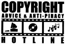 COPYRIGHT ADVICE & ANTI-PIRACY HOTLINE