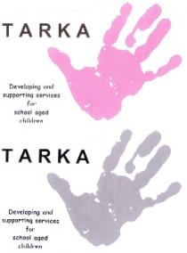 T A R K A Developing and supporting services for school aged children