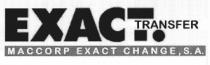 EXACT.TRANSFER MACCORP EXACT CHANGE, S.A.