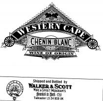 WESTERN CAPE CHENIN BLANC WINE OF ORIGIN Shipped and Bottled by WALKER & SCOTT WINE & SPIRIT MERCHANTS Founded in York 1721 Tadcaster LS 24 9SB UK