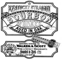 KENTUCKY STRAIGHT BOURBON WHISKEY AGED IN OAK GENUINE KENTUCKY BOURBON Specially selected by WALKER & SCOTT WINE & SPIRIT MERCHANTS Founded in York 1721 Tadcaster LS24 9SB UK