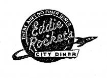 Eddie Rockets CITY DINER THERE AIN'T NO FINER DINER