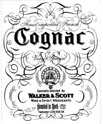 Finest imported French Cognac VS Very Special WALKER & SCOTT Est 1721 Specially selected by WALKER & SCOTT WINE & SPIRIT MERCHANTS Founded in York 1721 Tadcaster LS24 9SB UK