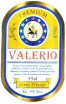 PREMIUM VALERIO Il suo colore biondo chiaro, la sua media gradazone alcolica ed il suo gusto frizzante, delicato e dissetante rendono il nostro prodotto adatto a tutte le occasioni di consume. 33 cl Birra Pilsner Alc. 5% Vol.