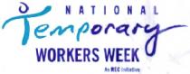 NATIONAL Temporary WORKERS WEEK An REC Initiative