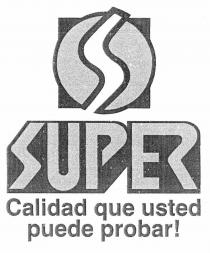 SUPER Calidad que usted puede probar!