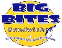 BIG BITES Sandwiches BIG BITES THE BETTER BITE, BETTER BUY A BIG BITES.