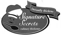 Instantly thickens Signature Secrets culinary thickener