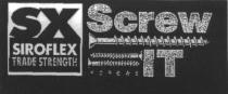 SX SIROFLEX TRADE STRENGTH Screw IT