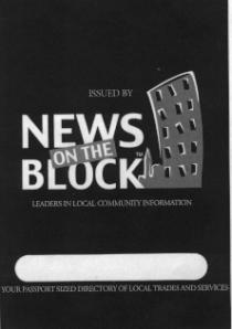 ISSUED BY NEWS ON THE BLOCK LEADERS IN LOCAL COMMUNITY INFORMATION YOUR PASSPORT SIZED DIRECTORY OF LOCAL TRADES AND SERVICES