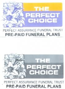 THE PERFECT CHOICE PERFECT ASSURANCE FUNERAL TRUST PRE-PAID FUNERAL PLANS