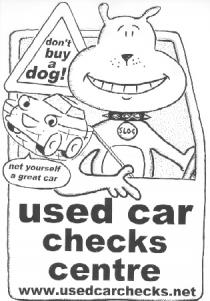 4on't buy a dog! SLOG net yourself a great car used car checks centre www.usedcarchecks.net