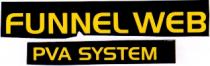 FUNNEL WEB PVA SYSTEM