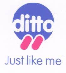 ditto Just like me