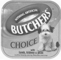 NOTHING ARTIFICIAL BUTCHER'S CHOICE with lamb, kidney & peas no artificial flavourings, colourings, preservatives, cereal or soya