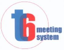 t6 meeting system