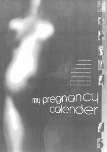 my pregnancy calender A FORTY WEEK CALENDER COVERING PREGNANCY FROM CONCEPTION TO BIRTH, PACKED WITH ADVICE ON PHYSICAL AND MENTAL CHANGES. MY PREGNANCY CALENDER PROVIDES A LASTING RECORD COMPLETE WITH BEAUTIFUL AND INSPIRING PHOTOGRAPHS.