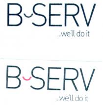 B SERV ...we'll do it