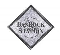 BANROCK STATION, GOOD EARTH, FINE WINE