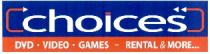 choices DVD · VIDEO · GAMES - RENTAL & MORE.