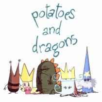 potatoes and dragons