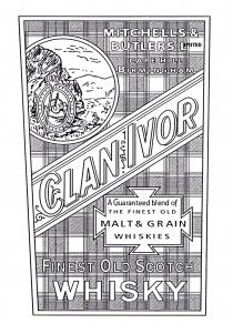 MITCHELLS & BUTLERS LIMITED CAPE HILL BIRMINGHAM CLAN IVOR A Guaranteed blend of THE FINEST OLD MALT & GRAIN WHISKIES FINEST OLD SCOTCH WHISKY